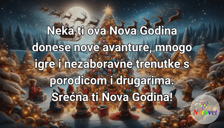 Neka ti ova Nova Godina donese nove avanture, mnogo igre i nezaboravne trenutke s porodicom i drugarima. Srećna ti Nova Godina!